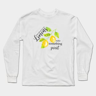 SHORT MOTIVATIONAL QUOTE, when life gives you lemons Long Sleeve T-Shirt